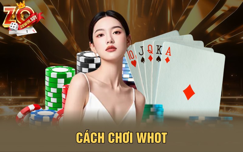 Cách Chơi Whot | Thử Sức Với Game Bài Mới Nhất Hiện Nay